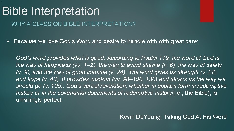 Bible Interpretation WHY A CLASS ON BIBLE INTERPRETATION? • Because we love God’s Word