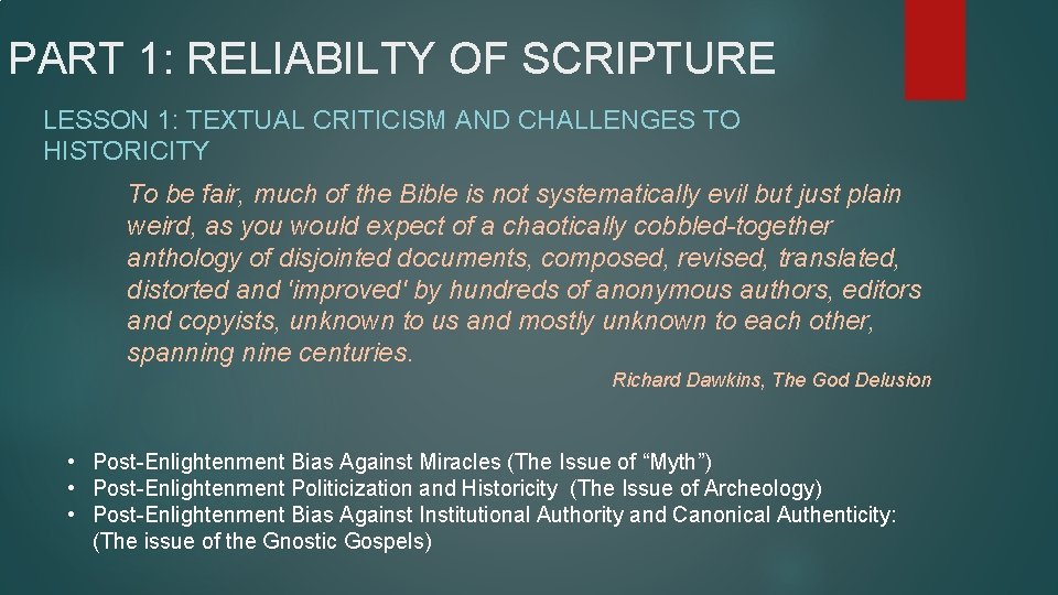PART 1: RELIABILTY OF SCRIPTURE LESSON 1: TEXTUAL CRITICISM AND CHALLENGES TO HISTORICITY To