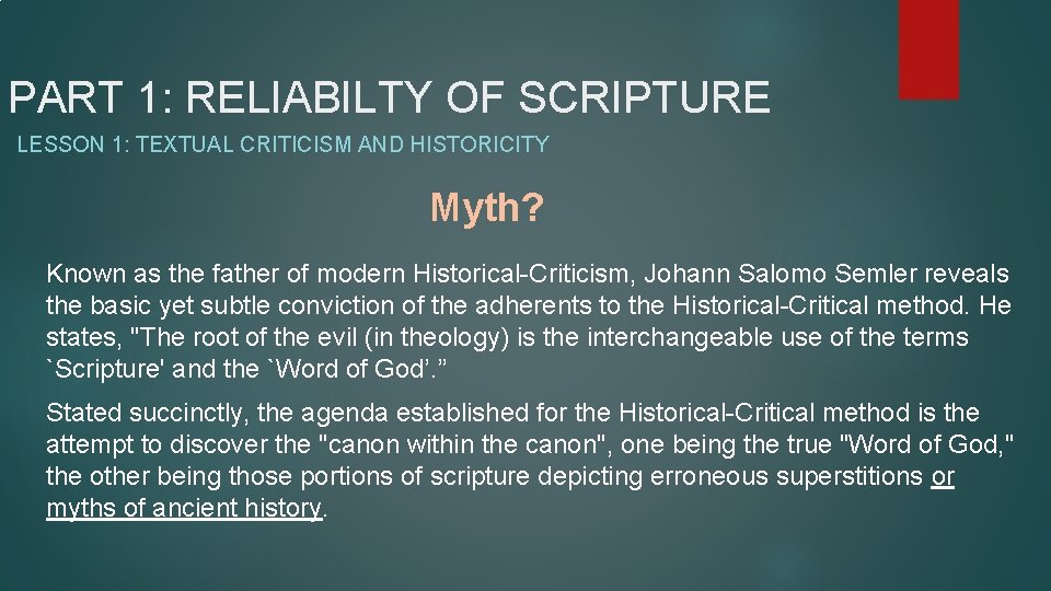 PART 1: RELIABILTY OF SCRIPTURE LESSON 1: TEXTUAL CRITICISM AND HISTORICITY Myth? Known as