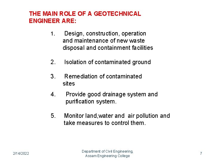 THE MAIN ROLE OF A GEOTECHNICAL ENGINEER ARE: 2/14/2022 1. Design, construction, operation and