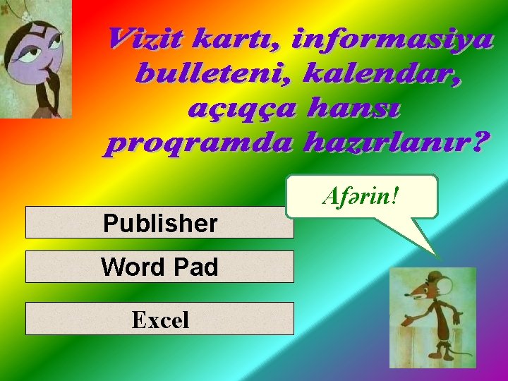 Publisher Word Pad Excel Fikirləş! Afərin! 