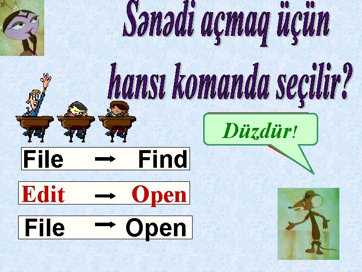 Səhvdir! ! Düzdür File Edit File Find Open 