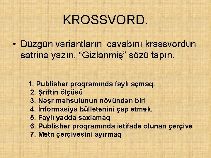 KROSSVORD. • Düzgün variantların cavabını krassvordun sətrinə yazın. “Gizlənmiş” sözü tapın. 1. Publisher proqramında