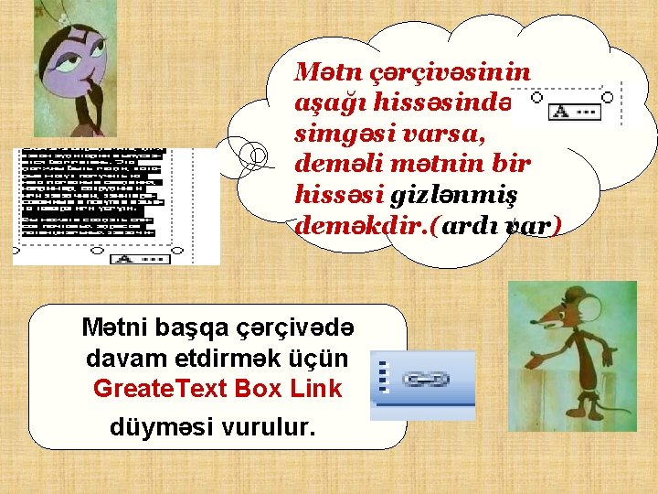 Mətn çərçivəsinin aşağı hissəsində simgəsi varsa, deməli mətnin bir hissəsi gizlənmiş deməkdir. (ardı var)