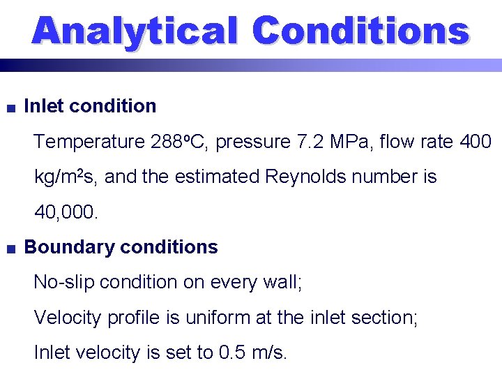 Analytical Conditions Inlet condition Temperature 288 o. C, pressure 7. 2 MPa, flow rate