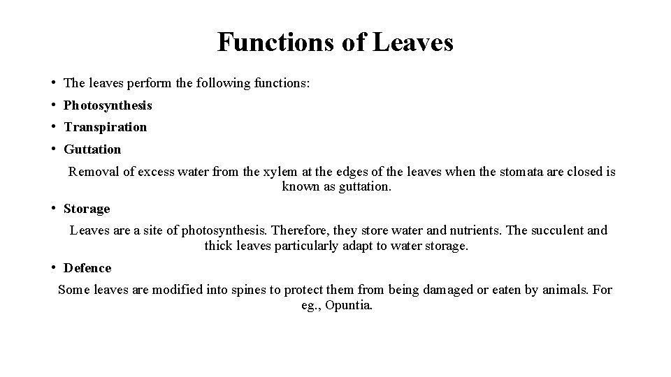 Functions of Leaves • The leaves perform the following functions: • Photosynthesis • Transpiration