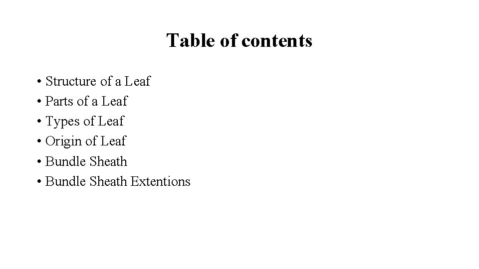 Table of contents • Structure of a Leaf • Parts of a Leaf •