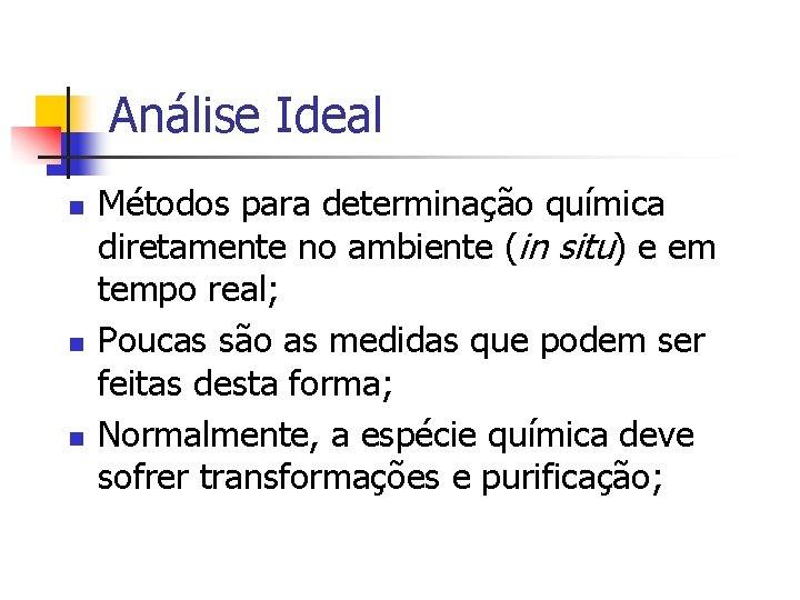 Análise Ideal n n n Métodos para determinação química diretamente no ambiente (in situ)