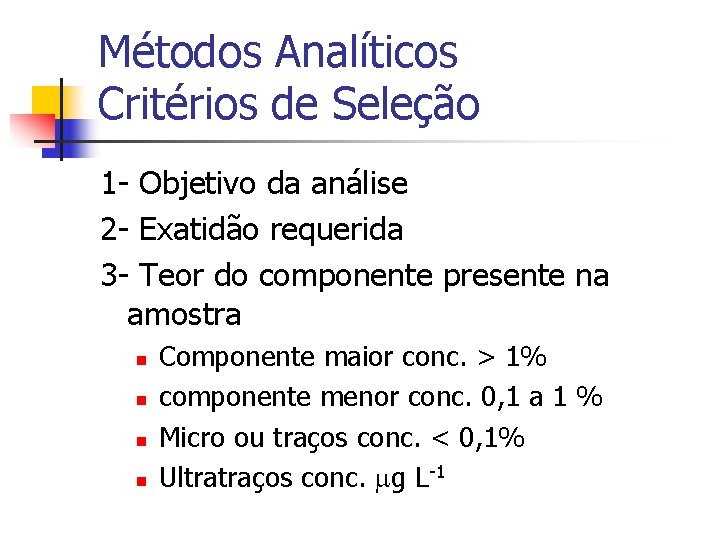 Métodos Analíticos Critérios de Seleção 1 - Objetivo da análise 2 - Exatidão requerida