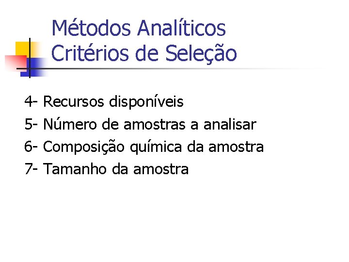 Métodos Analíticos Critérios de Seleção 4567 - Recursos disponíveis Número de amostras a analisar