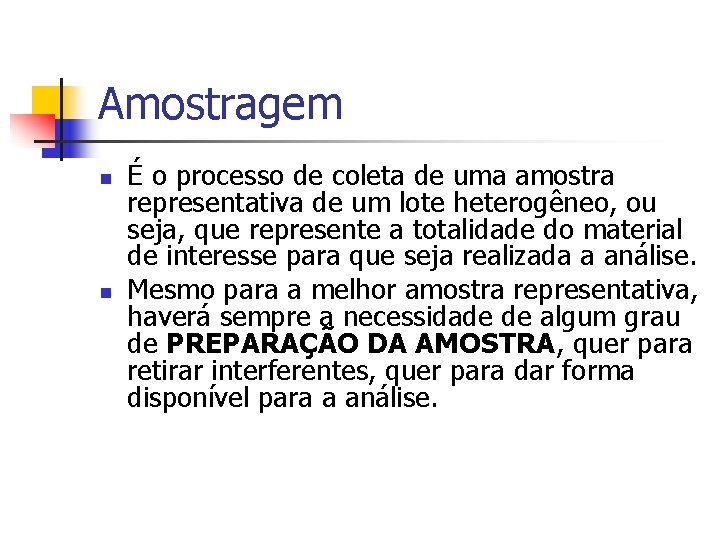 Amostragem n n É o processo de coleta de uma amostra representativa de um