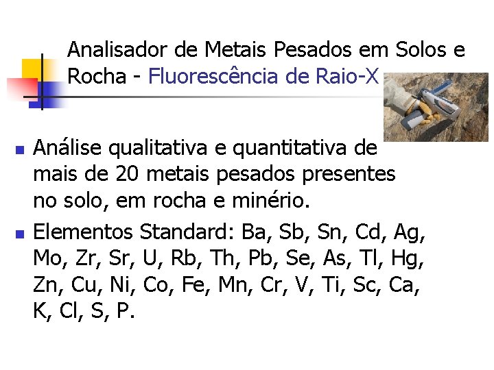 Analisador de Metais Pesados em Solos e Rocha - Fluorescência de Raio-X n n