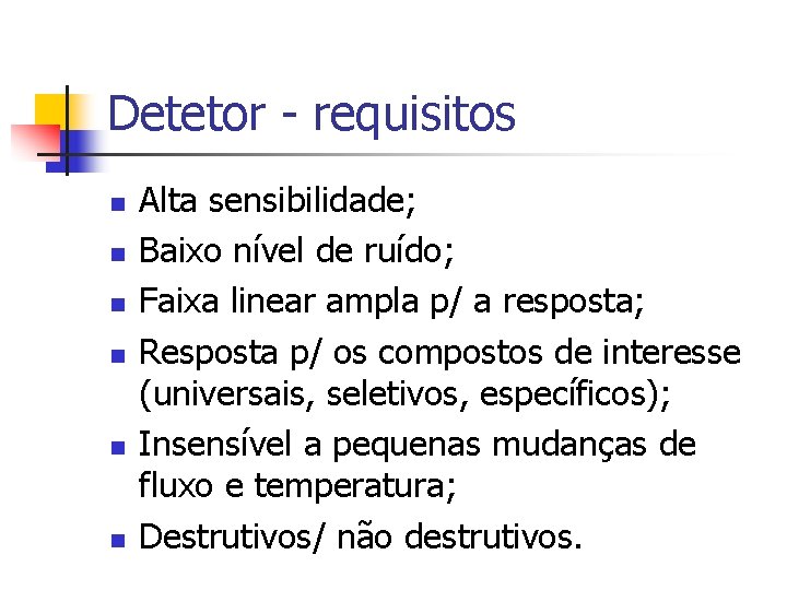 Detetor - requisitos n n n Alta sensibilidade; Baixo nível de ruído; Faixa linear