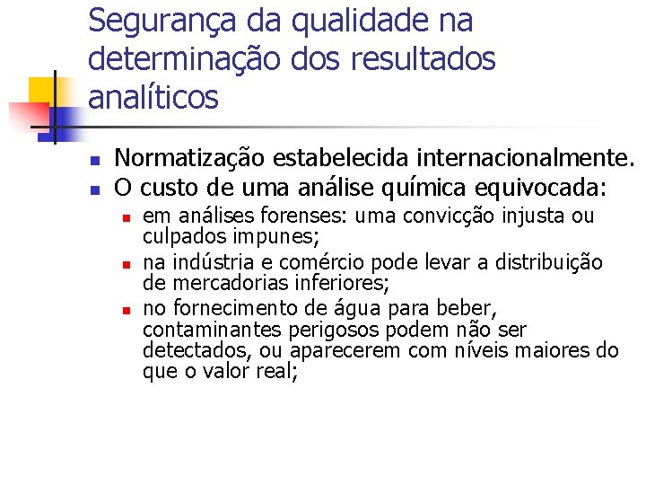 Segurança da qualidade na determinação dos resultados analíticos n n Normatização estabelecida internacionalmente. O