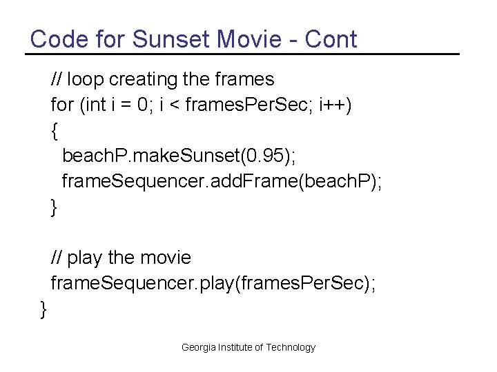 Code for Sunset Movie - Cont // loop creating the frames for (int i