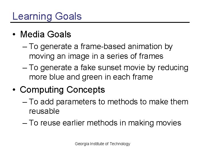Learning Goals • Media Goals – To generate a frame-based animation by moving an