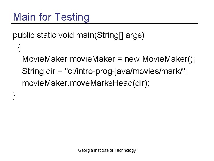 Main for Testing public static void main(String[] args) { Movie. Maker movie. Maker =