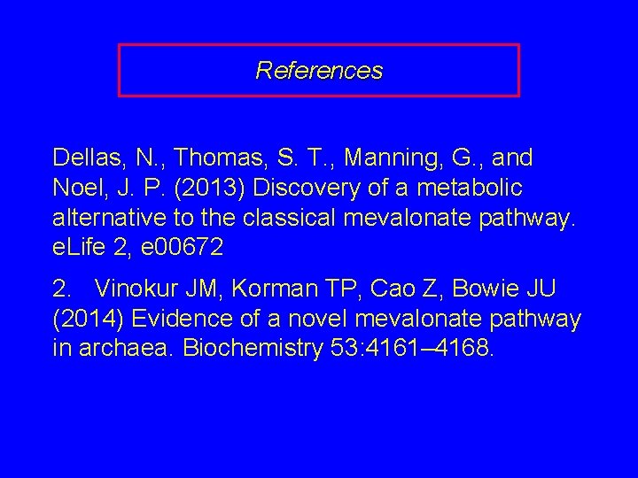 References Dellas, N. , Thomas, S. T. , Manning, G. , and Noel, J.