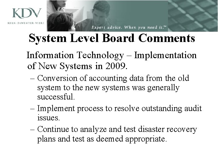 System Level Board Comments Information Technology – Implementation of New Systems in 2009. –