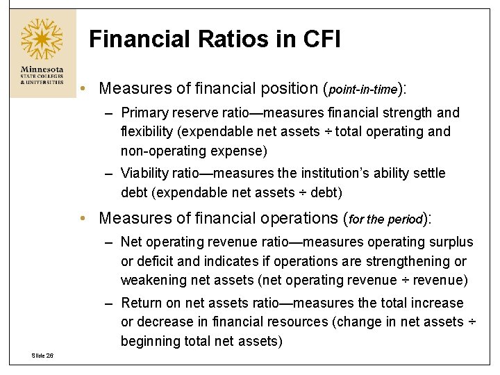 Financial Ratios in CFI • Measures of financial position (point-in-time): – Primary reserve ratio—measures