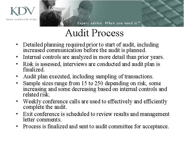 Audit Process • Detailed planning required prior to start of audit, including increased communication