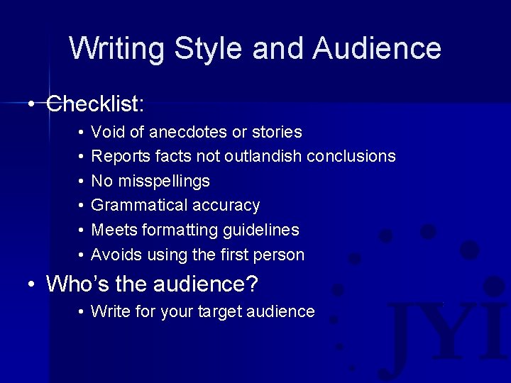 Writing Style and Audience • Checklist: • • • Void of anecdotes or stories