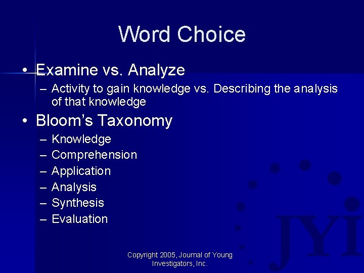 Word Choice • Examine vs. Analyze – Activity to gain knowledge vs. Describing the