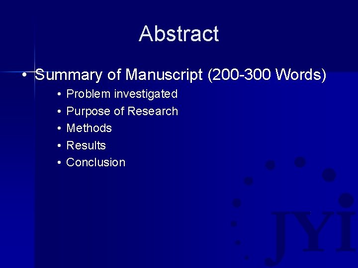 Abstract • Summary of Manuscript (200 -300 Words) • • • Problem investigated Purpose