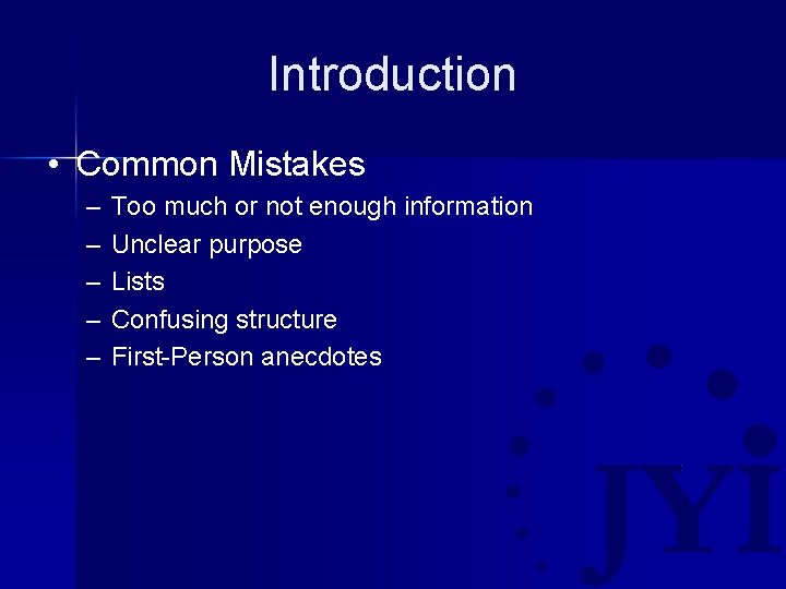 Introduction • Common Mistakes – – – Too much or not enough information Unclear