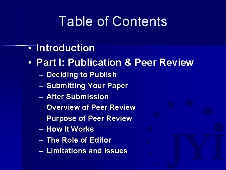 Table of Contents • Introduction • Part I: Publication & Peer Review – –