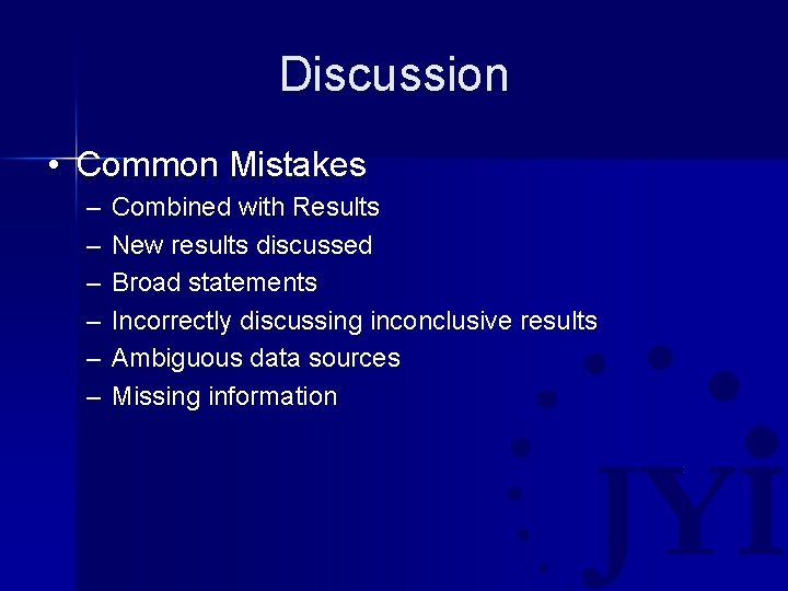 Discussion • Common Mistakes – – – Combined with Results New results discussed Broad