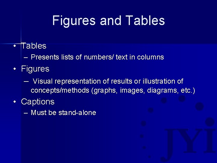 Figures and Tables • Tables – Presents lists of numbers/ text in columns •