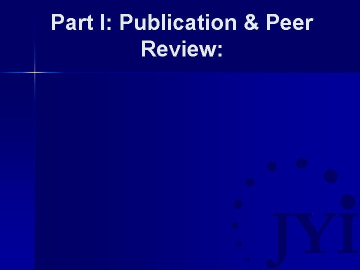 Part I: Publication & Peer Review: 