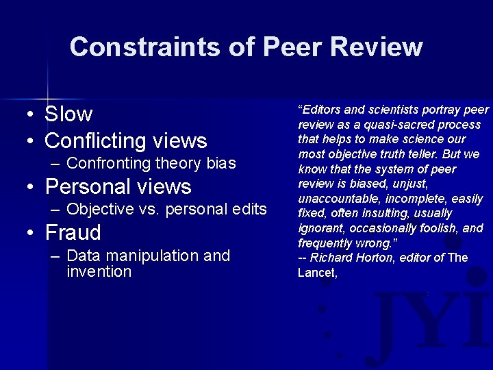 Constraints of Peer Review • Slow • Conflicting views – Confronting theory bias •
