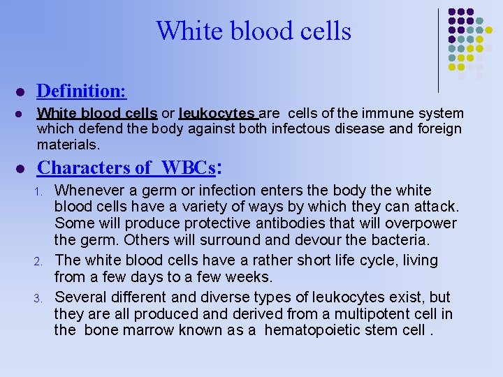 White blood cells l Definition: l White blood cells or leukocytes are cells of