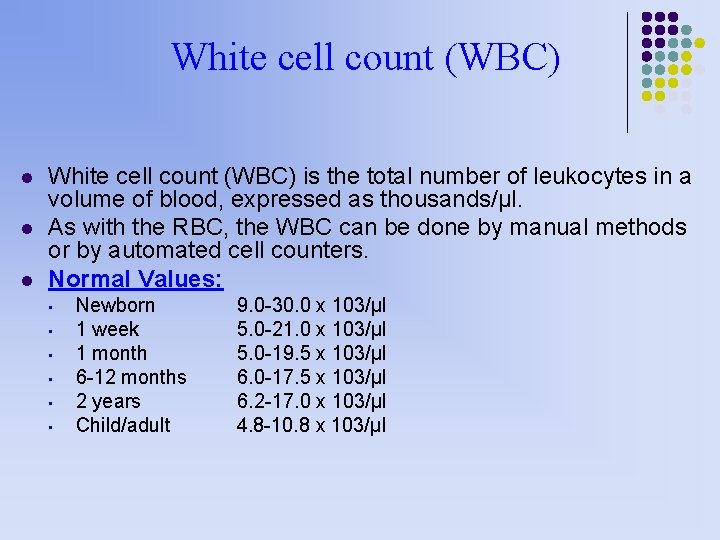 White cell count (WBC) l l l White cell count (WBC) is the total