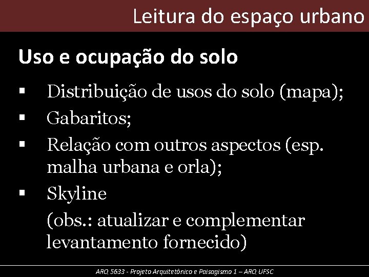 Leitura do espaço urbano Uso e ocupação do solo § § Distribuição de usos