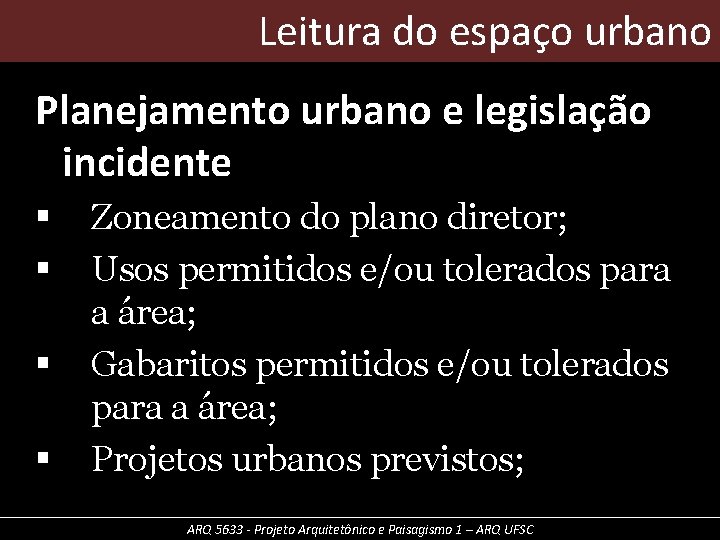 Leitura do espaço urbano Planejamento urbano e legislação incidente § § Zoneamento do plano