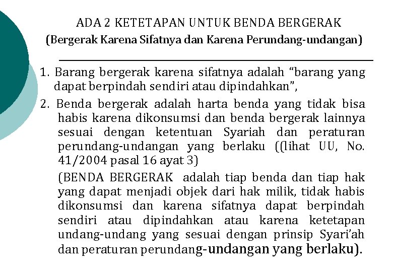 ADA 2 KETETAPAN UNTUK BENDA BERGERAK (Bergerak Karena Sifatnya dan Karena Perundang-undangan) 1. Barang