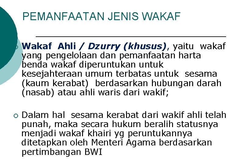 PEMANFAATAN JENIS WAKAF ¡ ¡ Wakaf Ahli / Dzurry (khusus), yaitu wakaf yang pengelolaan