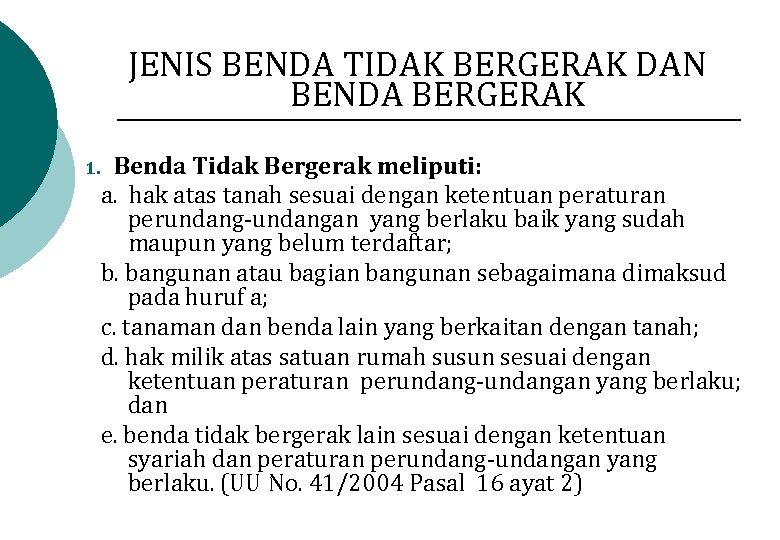 JENIS BENDA TIDAK BERGERAK DAN BENDA BERGERAK 1. Benda Tidak Bergerak meliputi: a. hak