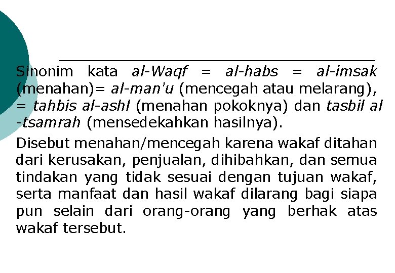 Sinonim kata al-Waqf = al-habs = al-imsak (menahan)= al-man'u (mencegah atau melarang), = tahbis