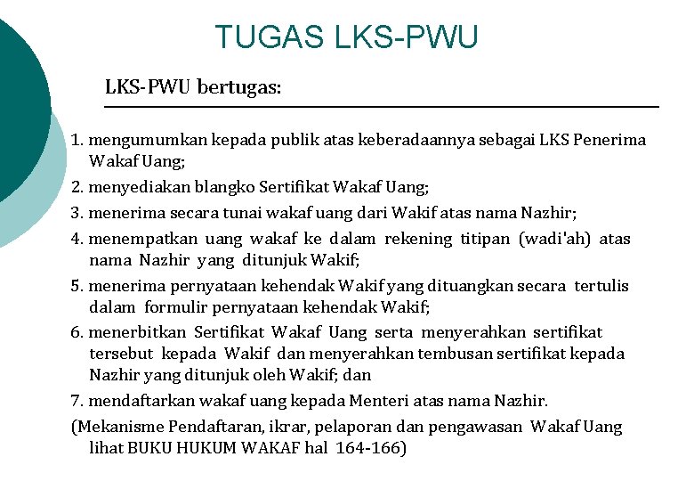 TUGAS LKS-PWU bertugas: 1. mengumumkan kepada publik atas keberadaannya sebagai LKS Penerima Wakaf Uang;