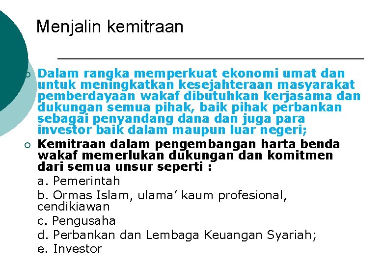 Menjalin kemitraan ¡ ¡ Dalam rangka memperkuat ekonomi umat dan untuk meningkatkan kesejahteraan masyarakat