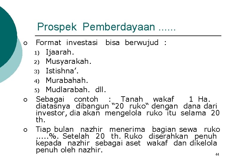 Prospek Pemberdayaan. . . ¡ ¡ ¡ Format investasi bisa berwujud : 1) Ijaarah.