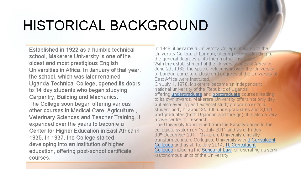 HISTORICAL BACKGROUND Established in 1922 as a humble technical school, Makerere University is one