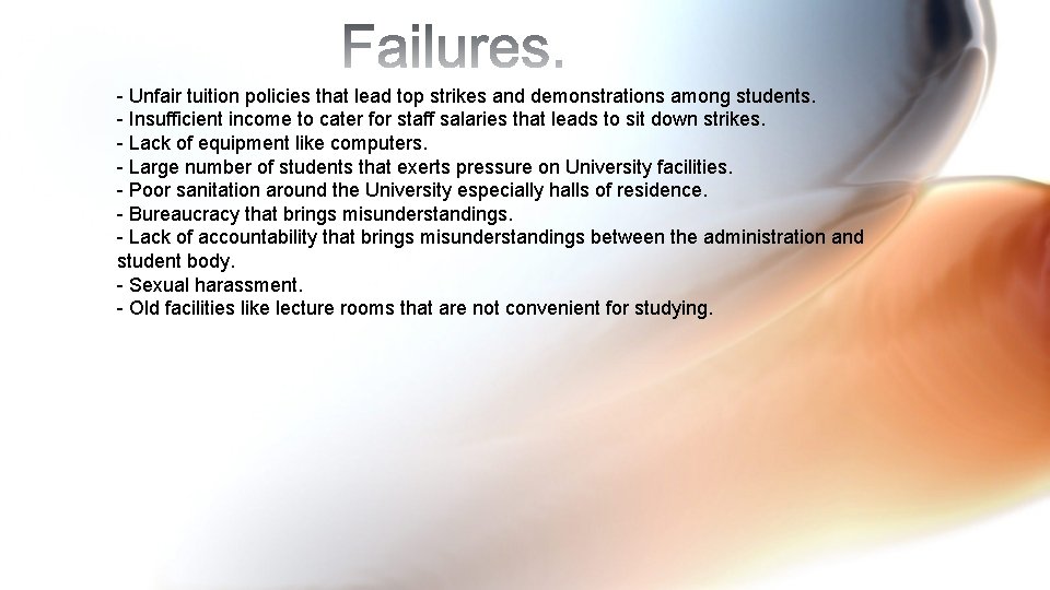- Unfair tuition policies that lead top strikes and demonstrations among students. - Insufficient