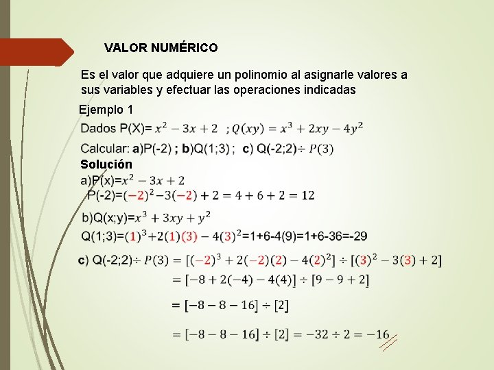 VALOR NUMÉRICO Es el valor que adquiere un polinomio al asignarle valores a sus