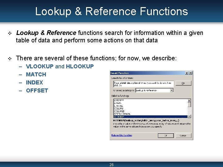 Lookup & Reference Functions v Lookup & Reference functions search for information within a