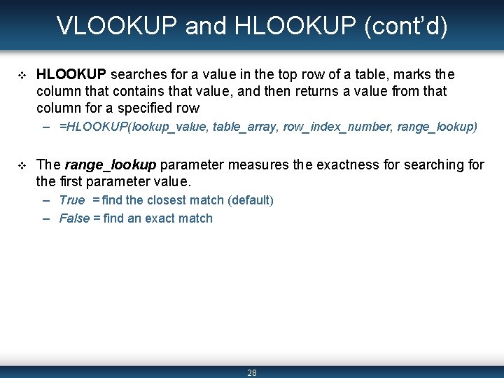VLOOKUP and HLOOKUP (cont’d) v HLOOKUP searches for a value in the top row